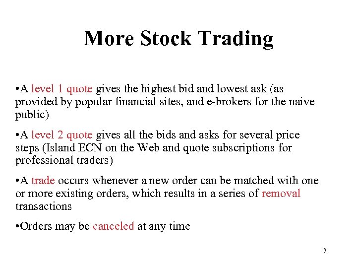 More Stock Trading • A level 1 quote gives the highest bid and lowest