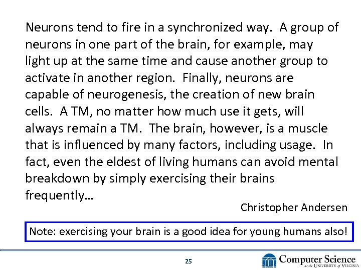 Neurons tend to fire in a synchronized way. A group of neurons in one