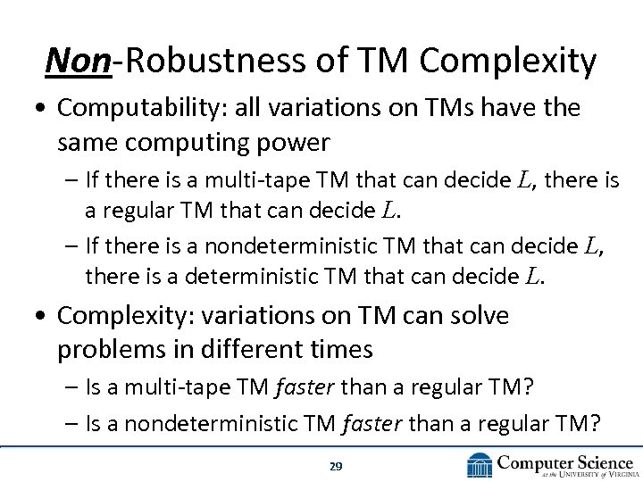 Non-Robustness of TM Complexity • Computability: all variations on TMs have the same computing