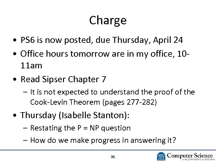 Charge • PS 6 is now posted, due Thursday, April 24 • Office hours