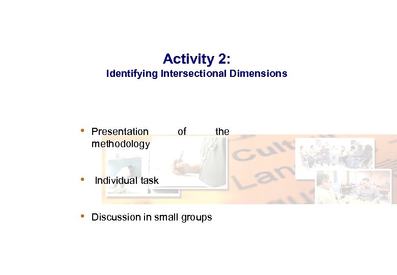 Activity 2: Identifying Intersectional Dimensions • Presentation of methodology • Individual task • Discussion
