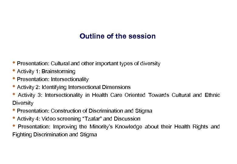 Outline of the session • Presentation: Cultural and other important types of diversity •