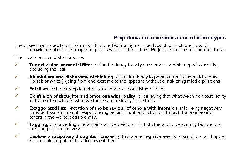 Prejudices are a consequence of stereotypes Prejudices are a specific part of racism that