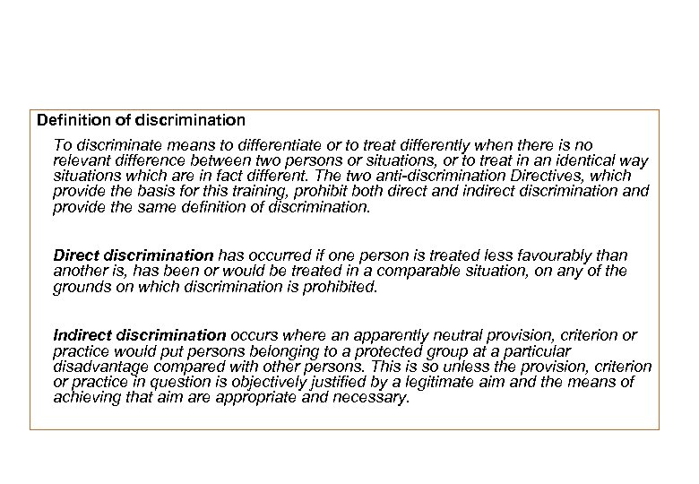 Definition of discrimination To discriminate means to differentiate or to treat differently when there