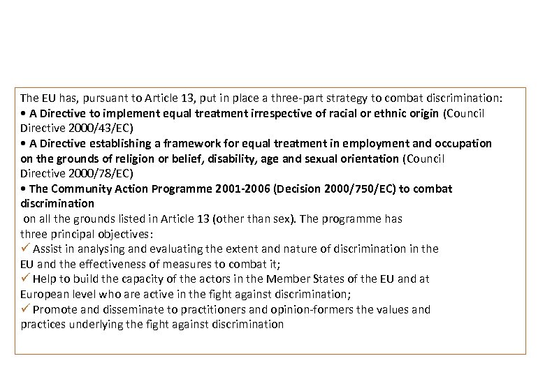 The EU has, pursuant to Article 13, put in place a three-part strategy to