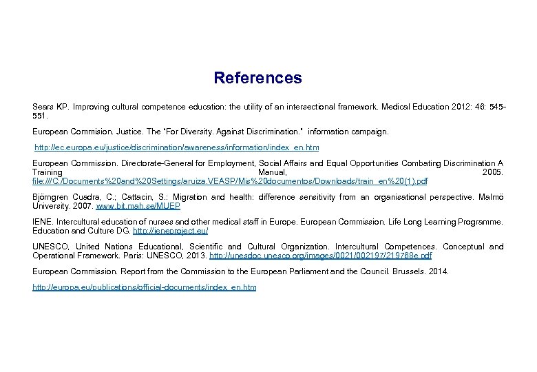 References Sears KP. Improving cultural competence education: the utility of an intersectional framework. Medical
