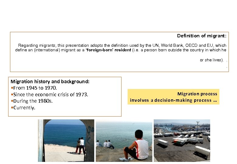 Definition of migrant: Regarding migrants, this presentation adopts the definition used by the UN,