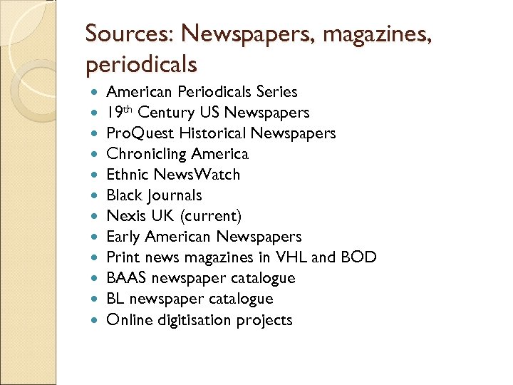 Sources: Newspapers, magazines, periodicals American Periodicals Series 19 th Century US Newspapers Pro. Quest