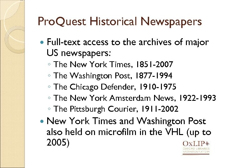 Pro. Quest Historical Newspapers Full-text access to the archives of major US newspapers: ◦