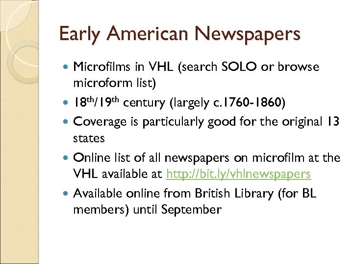 Early American Newspapers Microfilms in VHL (search SOLO or browse microform list) 18 th/19