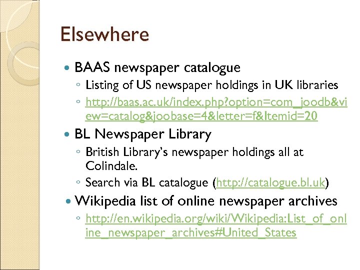 Elsewhere BAAS newspaper catalogue ◦ Listing of US newspaper holdings in UK libraries ◦