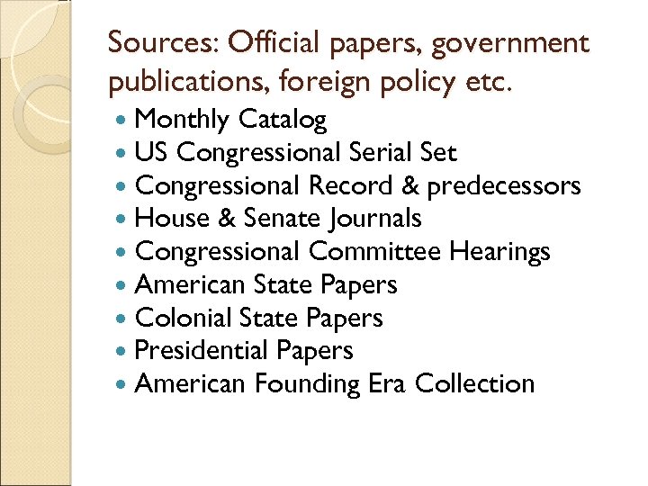 Sources: Official papers, government publications, foreign policy etc. Monthly Catalog US Congressional Serial Set