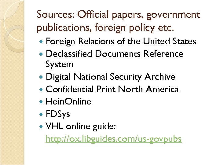Sources: Official papers, government publications, foreign policy etc. Foreign Relations of the United States
