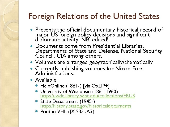 Foreign Relations of the United States Presents the official documentary historical record of major