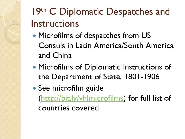19 th C Diplomatic Despatches and Instructions Microfilms of despatches from US Consuls in