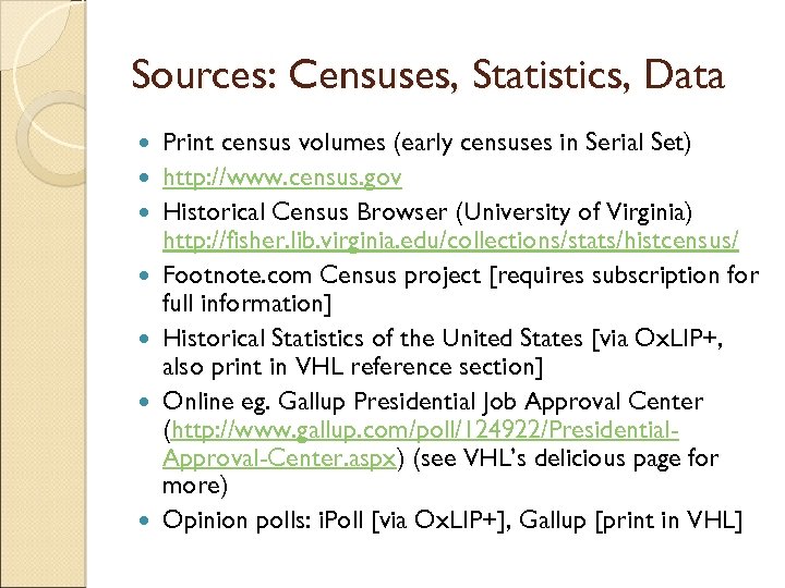 Sources: Censuses, Statistics, Data Print census volumes (early censuses in Serial Set) http: //www.