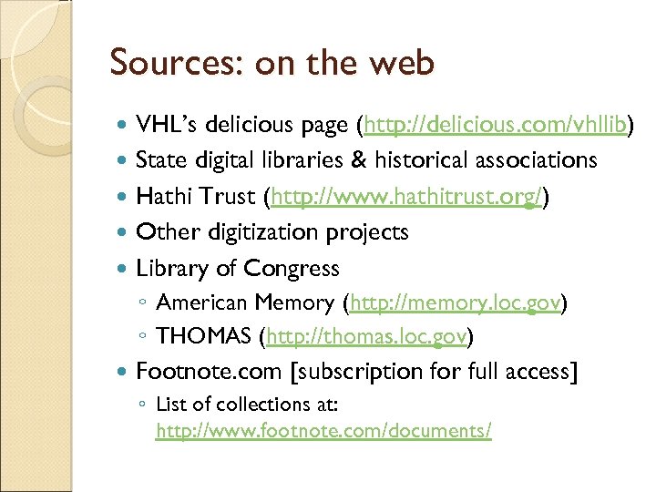 Sources: on the web VHL’s delicious page (http: //delicious. com/vhllib) State digital libraries &