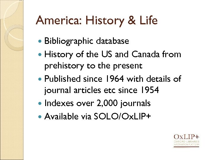 America: History & Life Bibliographic database History of the US and Canada from prehistory