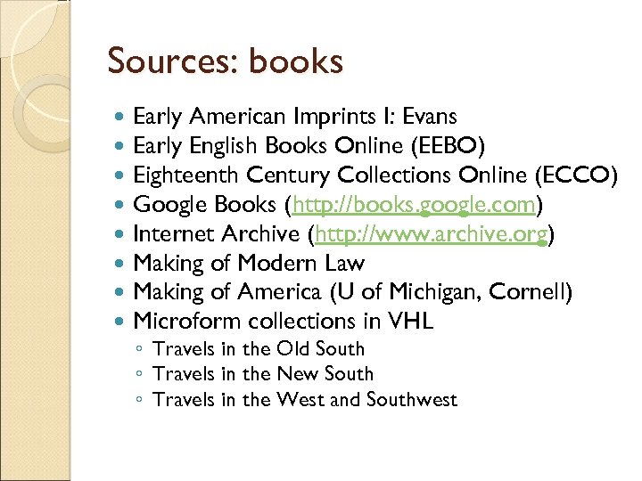 Sources: books Early American Imprints I: Evans Early English Books Online (EEBO) Eighteenth Century