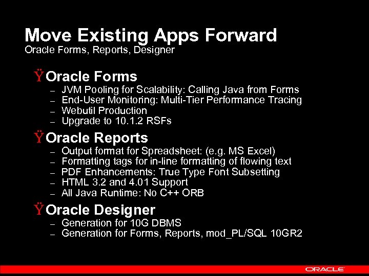 Move Existing Apps Forward Oracle Forms, Reports, Designer Ÿ Oracle Forms – – JVM