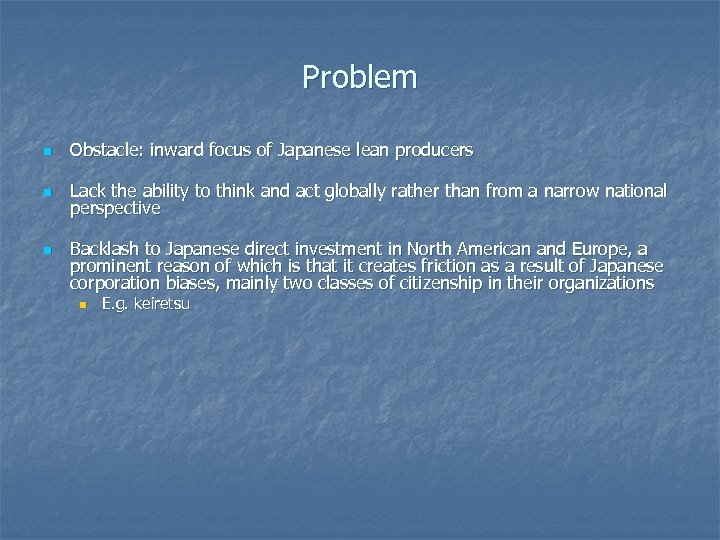 Problem n Obstacle: inward focus of Japanese lean producers n Lack the ability to