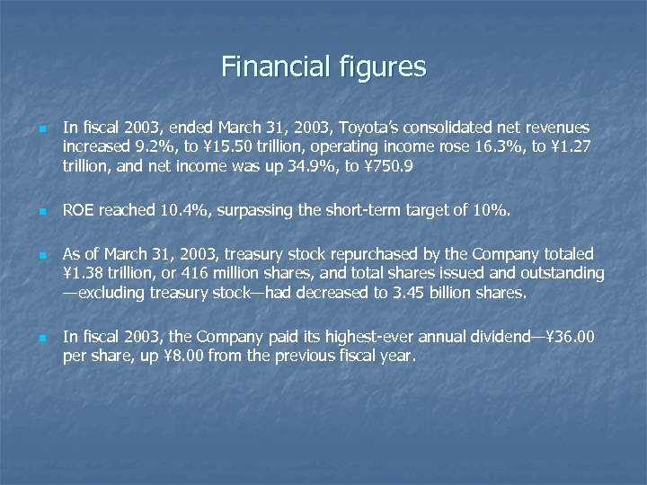 Financial figures n n In fiscal 2003, ended March 31, 2003, Toyota’s consolidated net