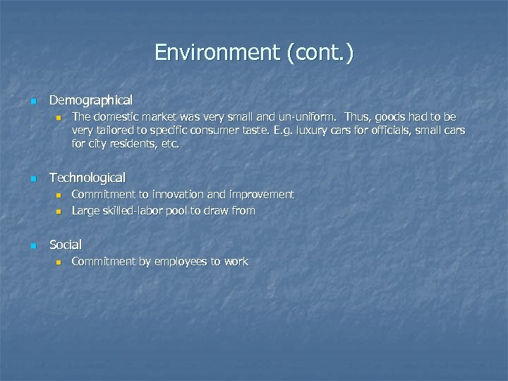 Environment (cont. ) n Demographical n n Technological n n n The domestic market