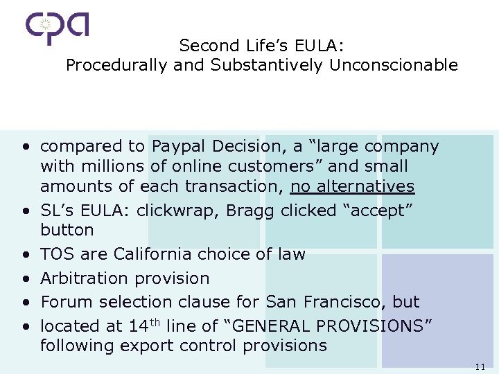 Second Life’s EULA: Procedurally and Substantively Unconscionable • compared to Paypal Decision, a “large