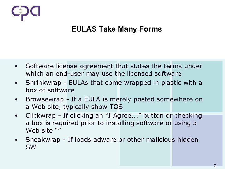 EULAS Take Many Forms • • • Software license agreement that states the terms