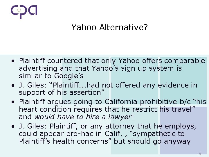 Yahoo Alternative? • Plaintiff countered that only Yahoo offers comparable advertising and that Yahoo’s