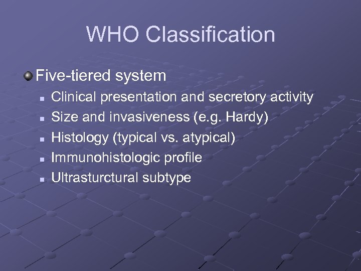 WHO Classification Five-tiered system n n n Clinical presentation and secretory activity Size and