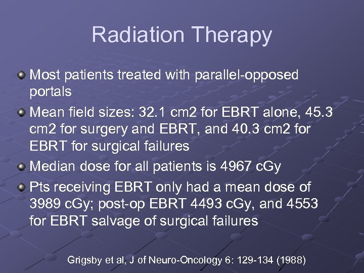Radiation Therapy Most patients treated with parallel-opposed portals Mean field sizes: 32. 1 cm