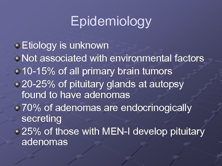 Epidemiology Etiology is unknown Not associated with environmental factors 10 -15% of all primary