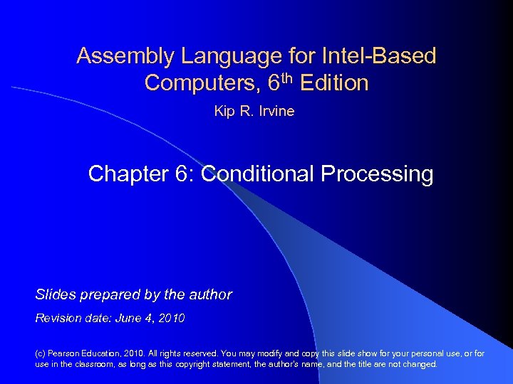 Assembly Language for Intel-Based Computers, 6 th Edition Kip R. Irvine Chapter 6: Conditional