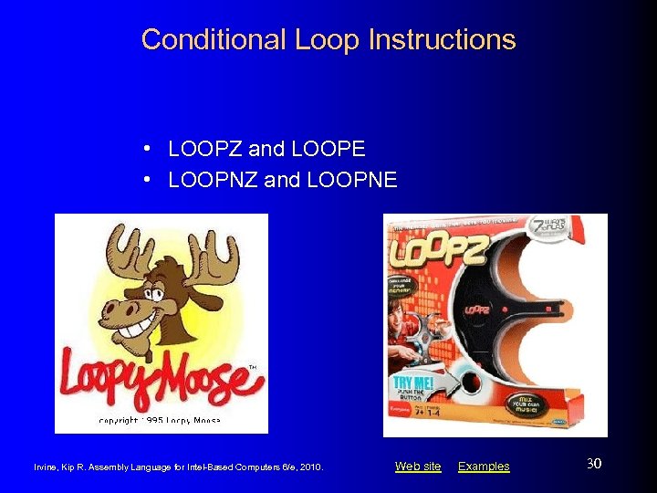 Conditional Loop Instructions • LOOPZ and LOOPE • LOOPNZ and LOOPNE Irvine, Kip R.