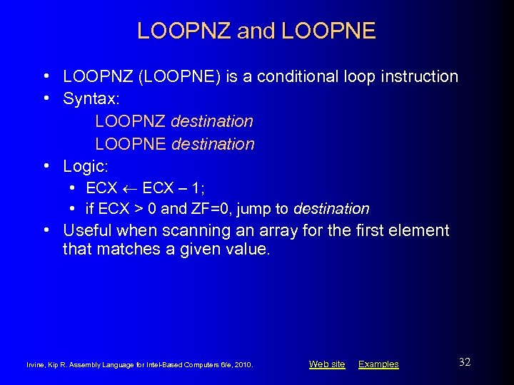 LOOPNZ and LOOPNE • LOOPNZ (LOOPNE) is a conditional loop instruction • Syntax: LOOPNZ