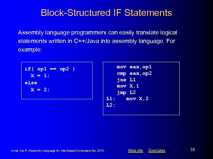 Block-Structured IF Statements Assembly language programmers can easily translate logical statements written in C++/Java