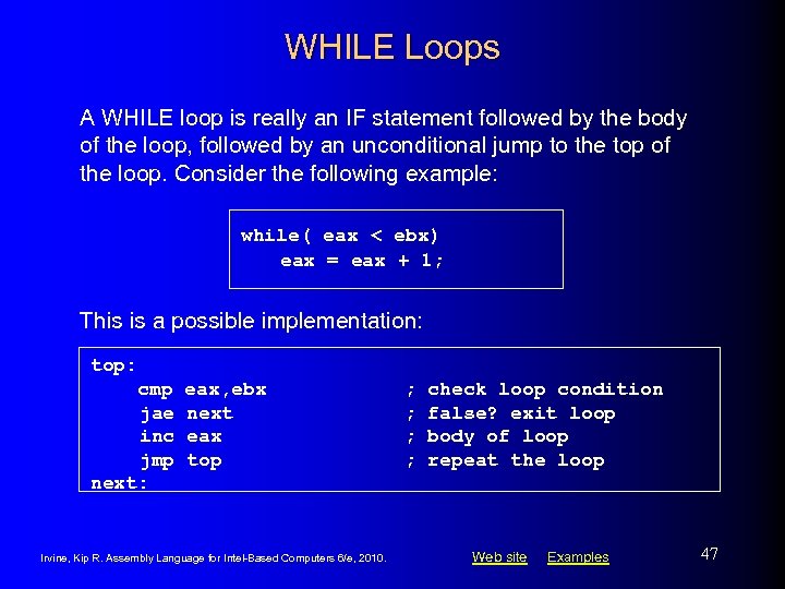 WHILE Loops A WHILE loop is really an IF statement followed by the body