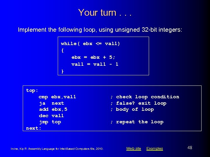 Your turn. . . Implement the following loop, using unsigned 32 -bit integers: while(