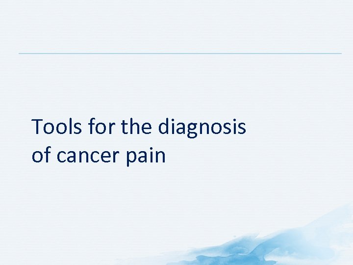 Tools for the diagnosis of cancer pain 