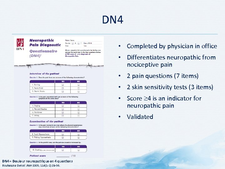 DN 4 • Completed by physician in office • Differentiates neuropathic from nociceptive pain