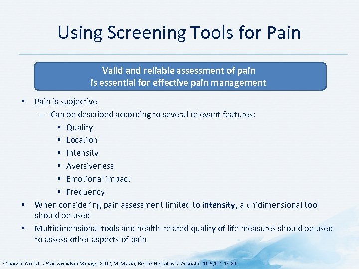 Using Screening Tools for Pain Valid and reliable assessment of pain is essential for