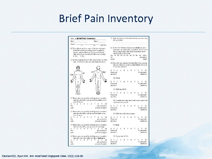 Brief Pain Inventory Cleeland CS, Ryan KM. Ann Acad Med Singapore 1994; 23(2): 129