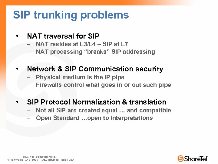 SIP trunking problems • NAT traversal for SIP – NAT resides at L 3/L