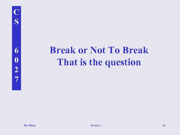 C S Break or Not To Break That is the question 6 0 2