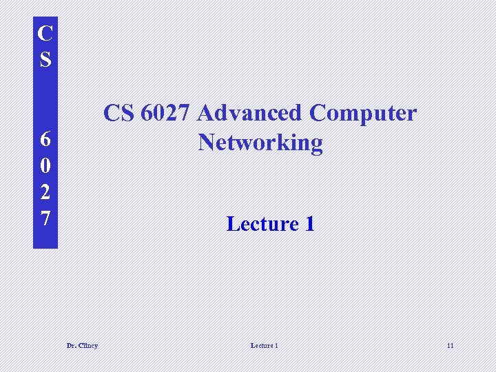C S CS 6027 Advanced Computer Networking 6 0 2 7 Lecture 1 Dr.