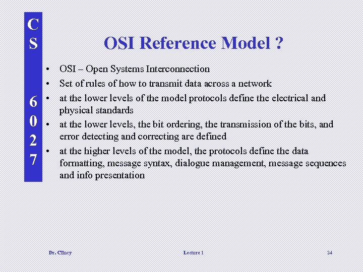 C S 6 0 2 7 OSI Reference Model ? • OSI – Open