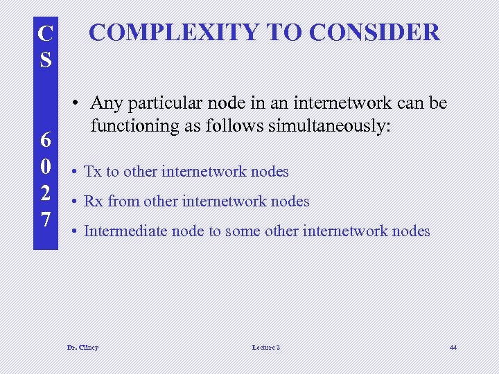 C S 6 0 2 7 COMPLEXITY TO CONSIDER • Any particular node in