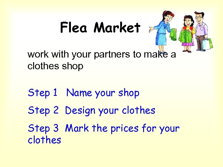 Flea Market work with your partners to make a clothes shop Step 1 Name