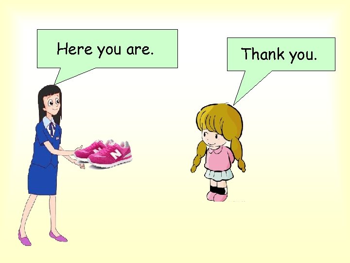 Here you are. Thank you. 